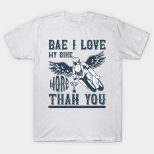 Bae, I Love My Bike More Than You T Shirt For Women Men T-Shirt